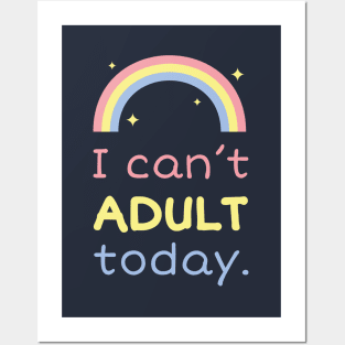 I can't adult today Posters and Art